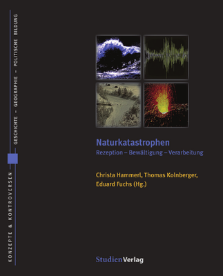 Naturkatastrophen. Rezeption – Bewältigung – Verarbeitung; Christa Hammerl, Thomas Kolnberger, Eduard Fuchs (Hg.)